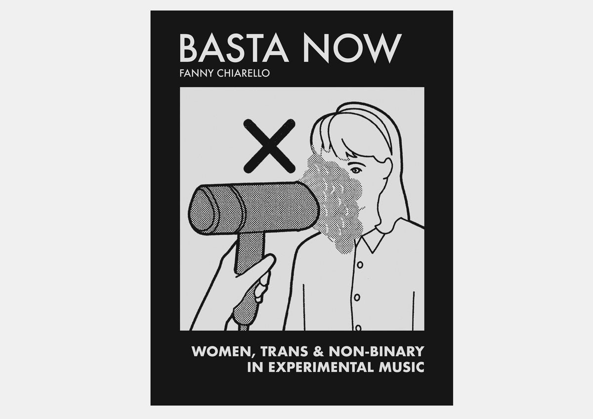 Fanny Chiarello - BASTA NOW: Women, Trans & Non-binary in Experimental Music