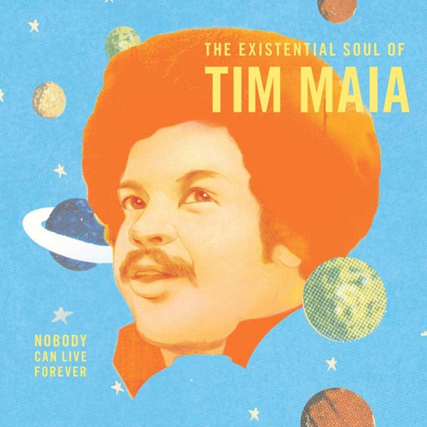 Tim Maia - Nobody Can Live Forever: the Existential Soul of (LP)