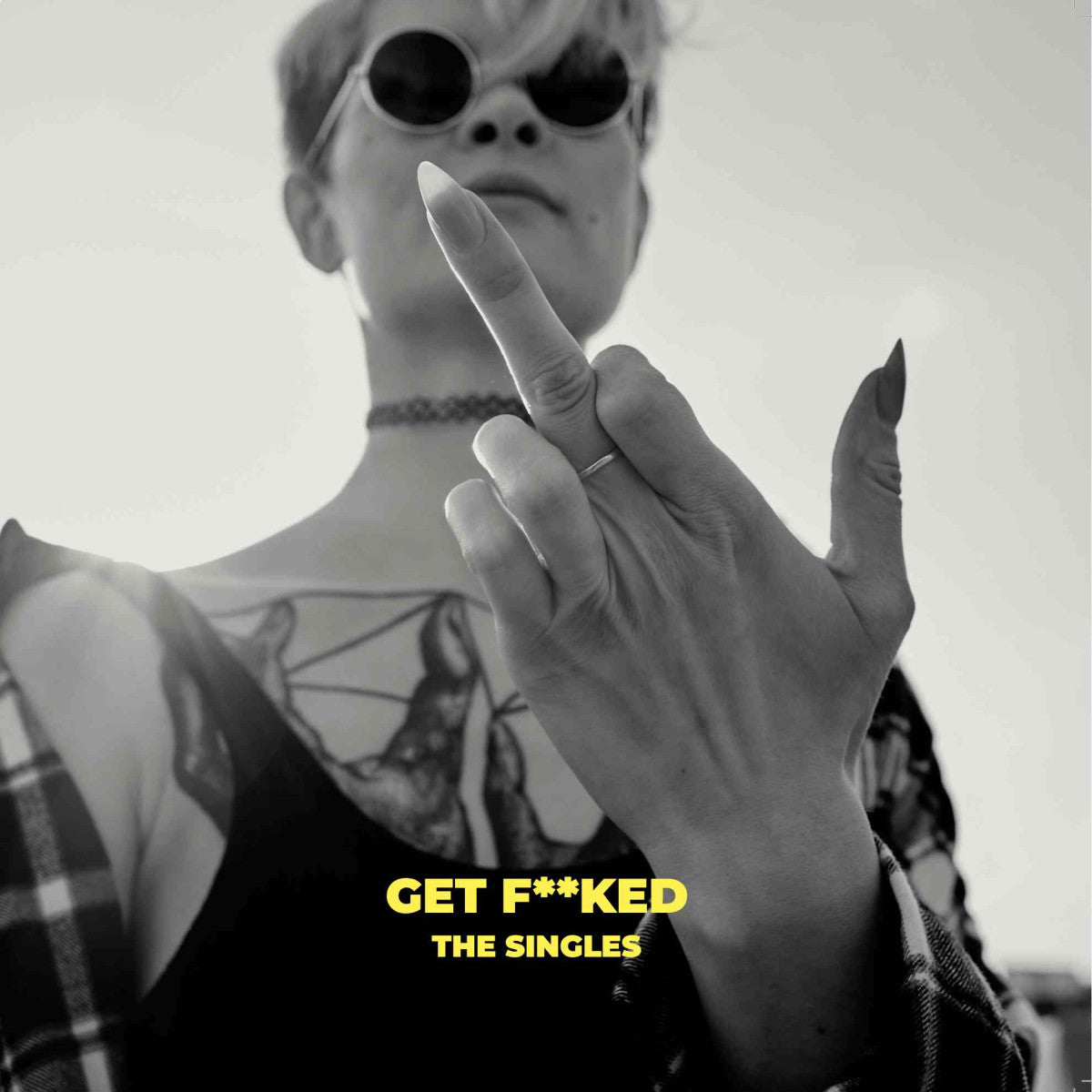 Get Fucked - The Singles (LP)