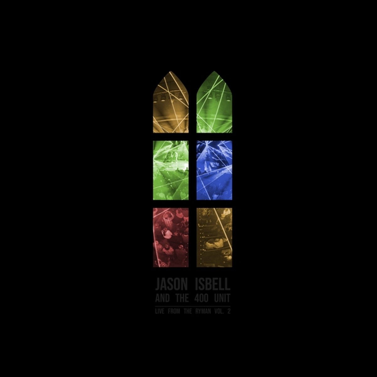 Jason Isbell and the 400 Unit - Live From the Ryman Vol. 2