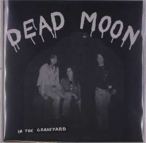 Dead Moon - In The Graveyard
