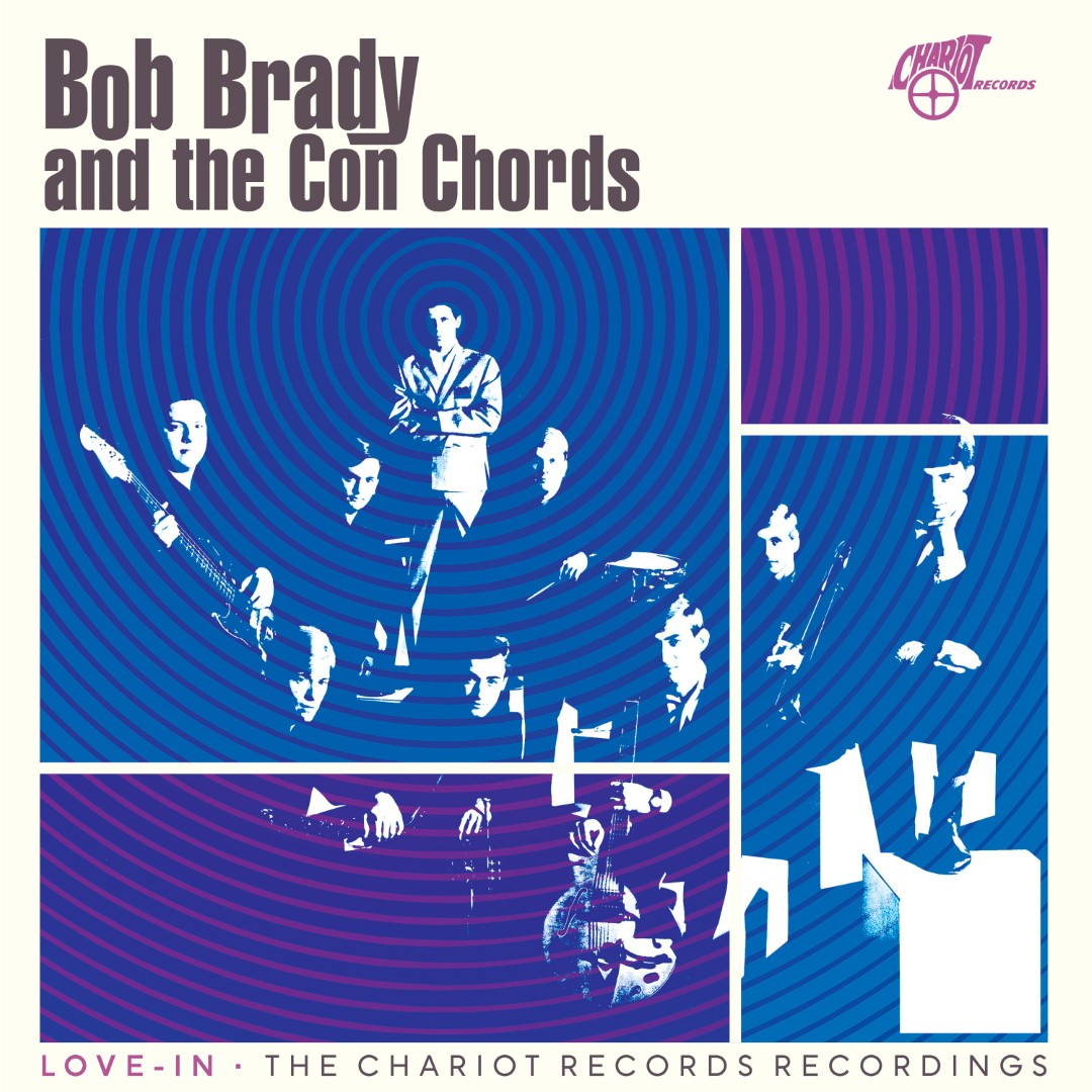Bob Brady And The Con Chords - Love-In: The Chariot Records Recordings (Opaque Blue Vinyl LP)