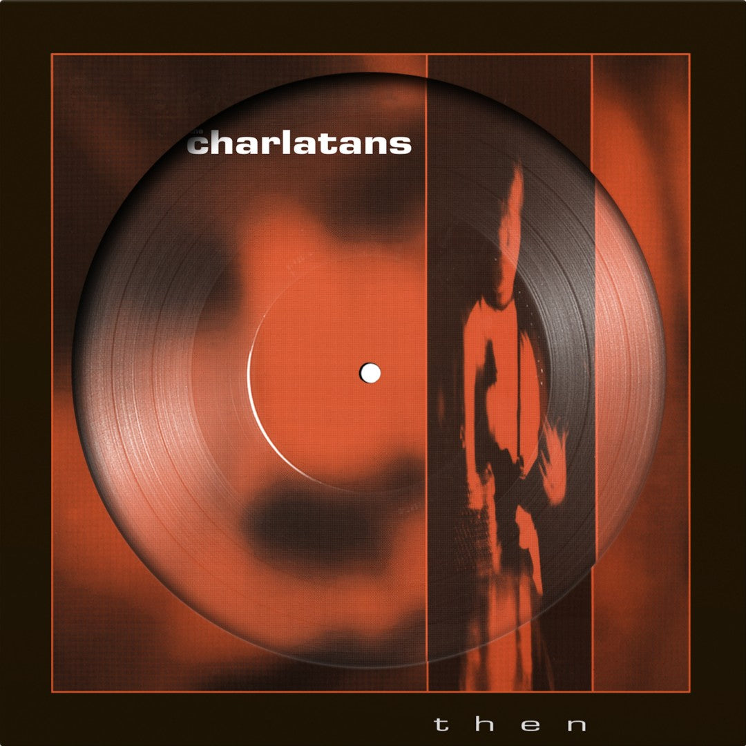 Charlatans, The - Then (Picture Disc 12")