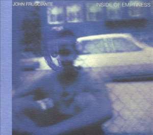 John Frusciante - Inside Of Emptyness