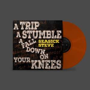 Seasick Steve - A Trip, A Stumble, A Fall Down On Your Knees (Toffee LP)