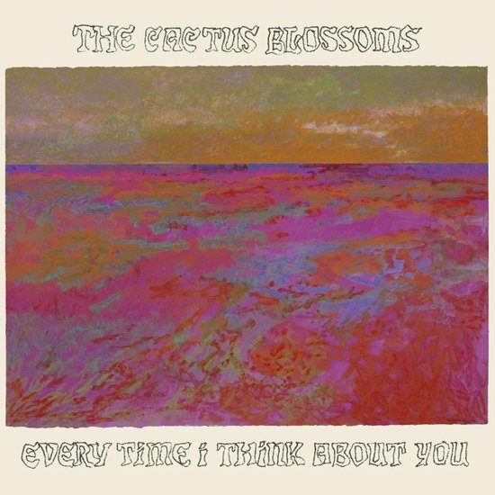 Cactus Blossoms - Every Time I Think About You (Bronze LP)