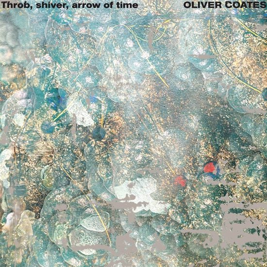 Oliver Coates - Arrow Of Time Shiver Throb (LP)