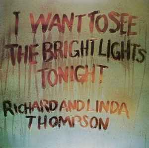 USED - Richard & Linda Thompson - I Want To See The Bright Lights Tonight