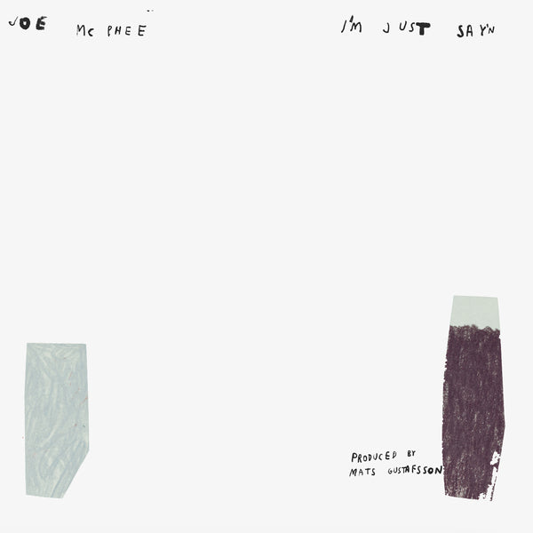 JOE MCPHEE - I'm Just Say'n (LP)