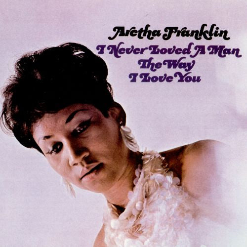 Aretha Franklin - I Never Loved A Man The Way I Love You (LP)