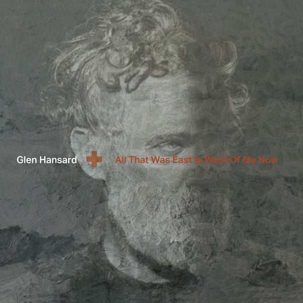 Glen Hansard - All That Was East Is West Of Me Now (Clear LP)