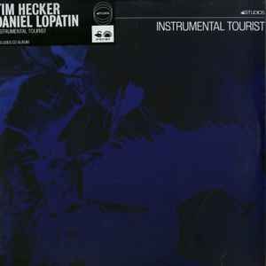 USED - Tim Hecker, Daniel Lopatin - Instrumental Tourist