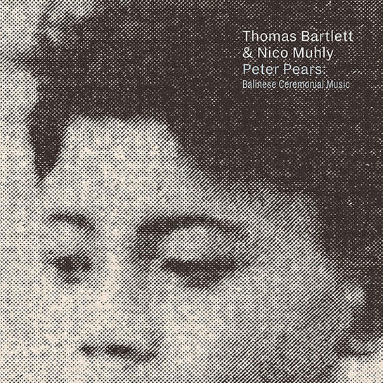 Thomas Bartlett & Nico Muhly - Peter Pears: Balinese Ceremonial Music (CD) (CD)