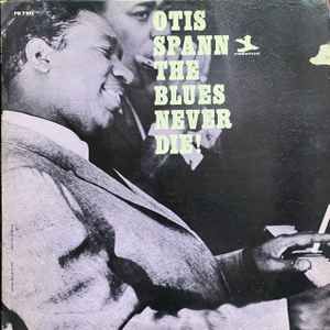 USED - Otis Spann - The Blues Never Die!