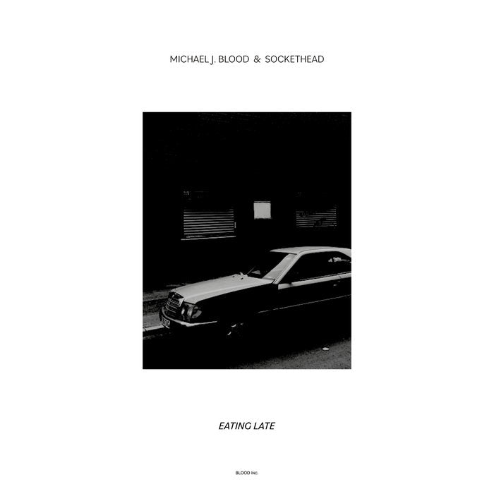 Michael J. Blood & Sockethead - Eating Late