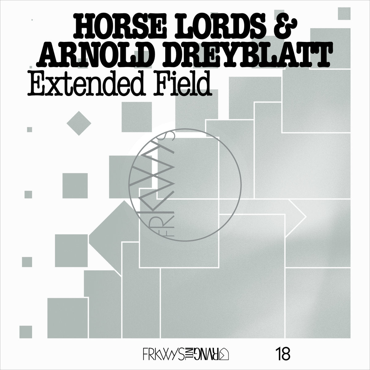 Horse Lords & Arnold Dreyblatt - FRKWYS Vol. 18: Extended Field (LP)