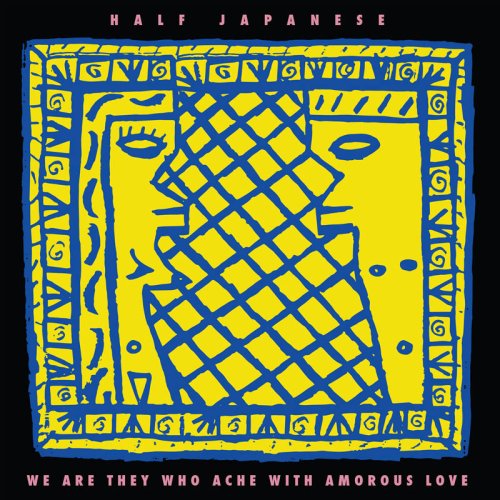 Half Japanese - We Are They Who Ache With Amorous Love (Lemon Yellow Vinyl LP)
