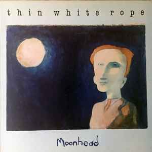 USED - Thin White Rope - Moonhead