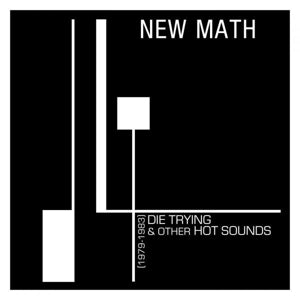 New Math - Die Trying & Other Hot Sounds (1979-1983) (Clear Vinyl)