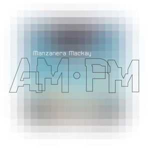 Phil & Andy Mackay Manzanera - Manzanera Mackay Am Pm (LP)