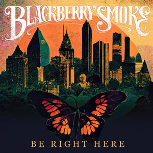 Blackberry Smoke - Be Right Here (Gold Birdwing Vinyl)