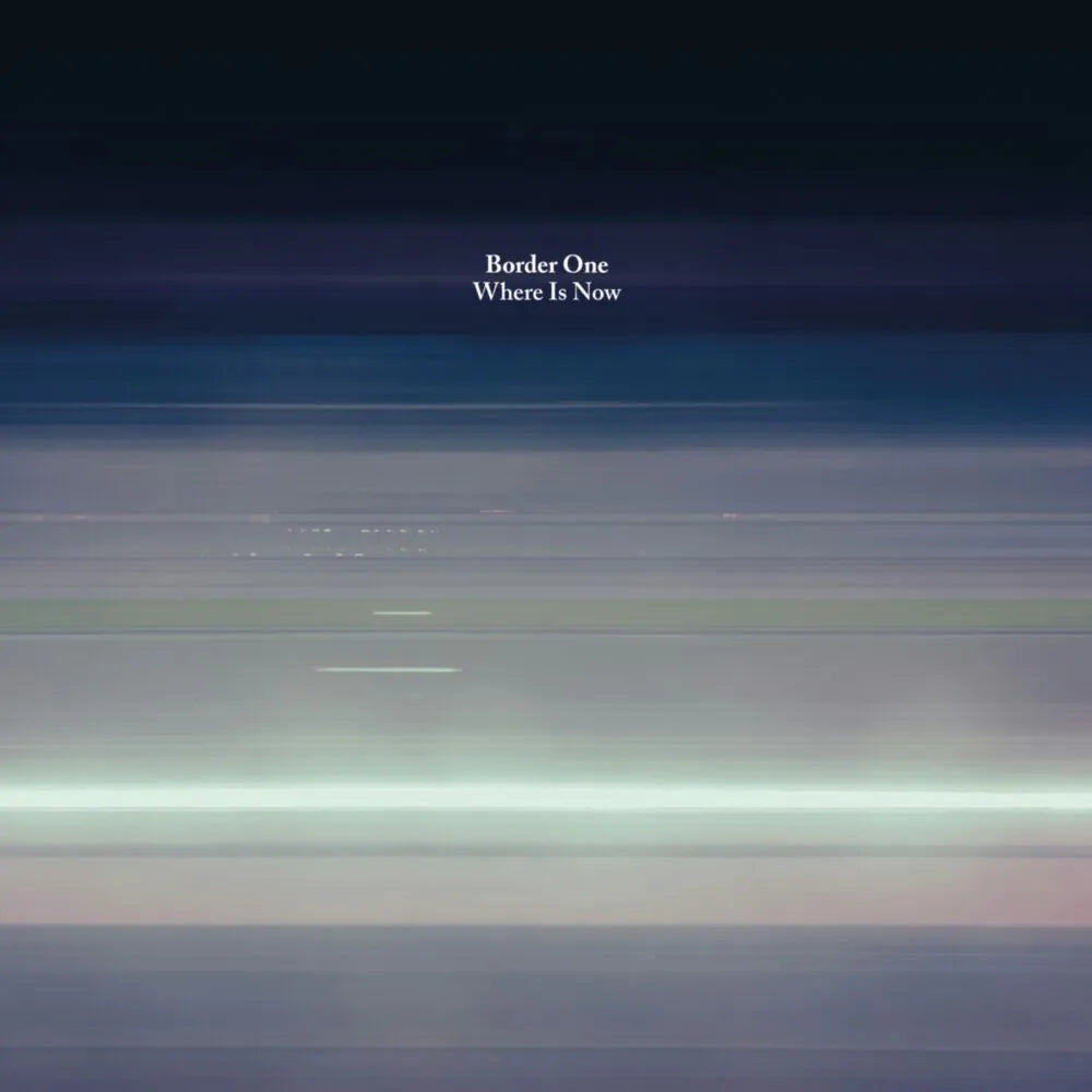 Border One - Where Is Now (12")