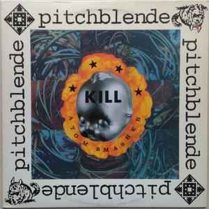 USED - Pitchblende - Kill Atom Smasher