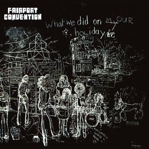 Fairport Convention - What We Did On Our Holiday
