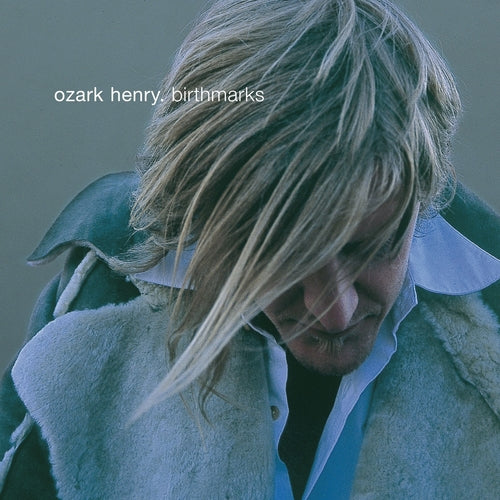 Ozark Henry - Birthmarks