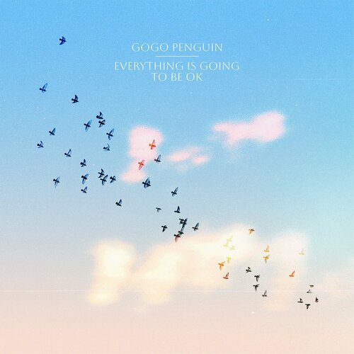 Gogo Penguin - Everything is Going To Be Ok (Transparent Vinyl)