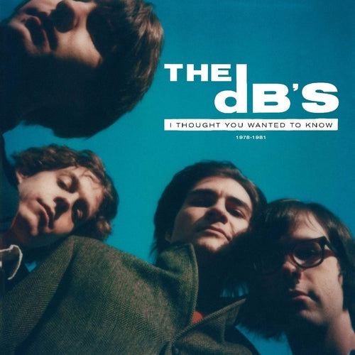 The DB's - I Thought You Wanted Know: 1978-1981
