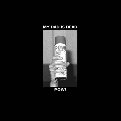 My Dad Is Dead - Pow! (Coloured Vinyl)