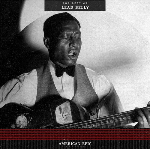 Leadbelly - American Epic: The Best Of Leadbelly