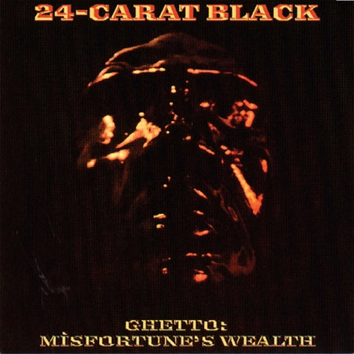 The 24-Carat Black - Ghetto: Misfortune's Wealth