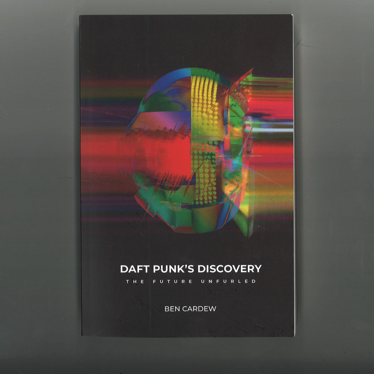 Ben Cardew - Daft Punk’s Discovery: The Future Unfurled