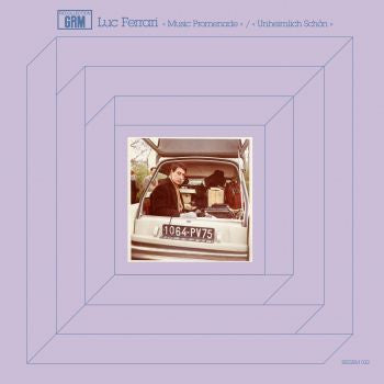 Luc Ferrari - Music Promenade / Unheimlich Schön