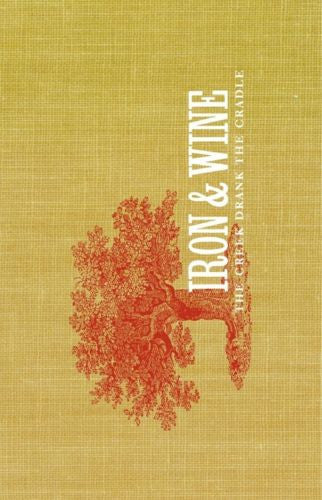 Iron & Wine - The Creek Drank The Cradle