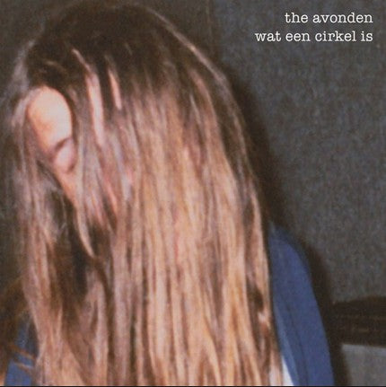 The Avonden - Wat Een Cirkel Is