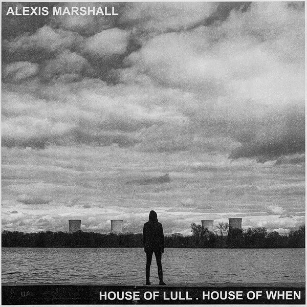 Alexis Marshall - House Of Lull, House Of When