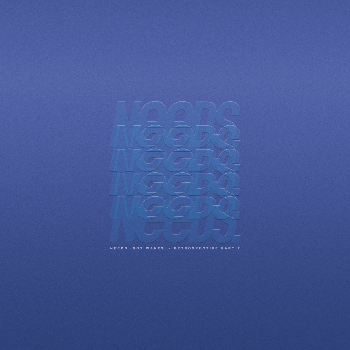 Various Artists - Needs (not wants) - Retrospective part 2