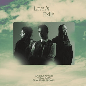 Arooj Aftab/vijay Iver/shahzad Ismaily - Love In Exile