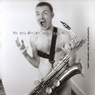 Terry Edwards & The Scapegoats - My Wife Doesn’t Understand Me
