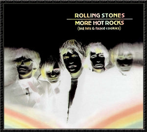 The Rolling Stones - More Hot Rocks ( Big Hits & Fazed Cookies)