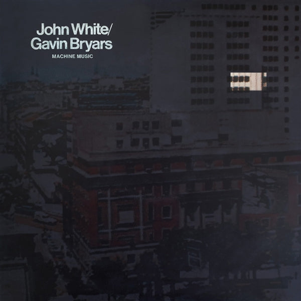 John White & Gavin Bryars - Machine Music (LP)