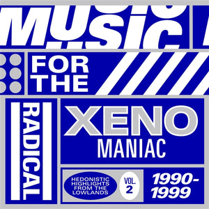 Various Artists - MUSIC FOR THE RADICAL XENOMANIAC VOL. 2 (HEDONISTIC HIGHLIGHTS FROM THE LOWLANDS 1990 - 1999)