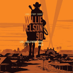 Willie Nelson - Long Story Short: Willie Nelson 90 - Live At The Hollywood Bowl Vol II