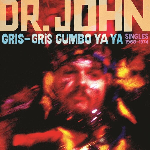 Dr. John - Gris-Gris Gumbo Ya Ya: Singles 1968-1974 (LP)