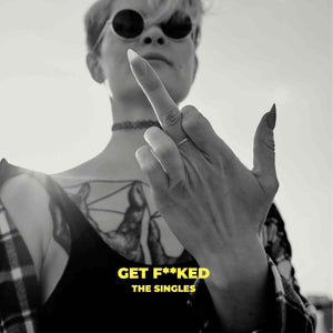 Get Fucked - The Singles