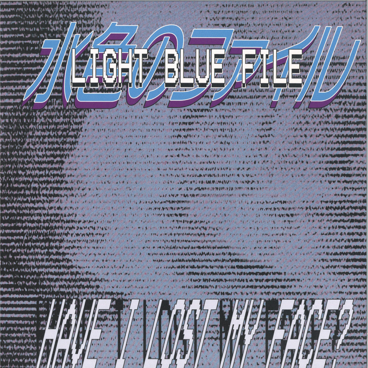 Light Blue File - Have I Lost My Face ?