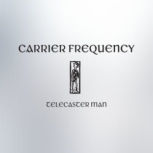 Carrier Frequency - Telecaster Man